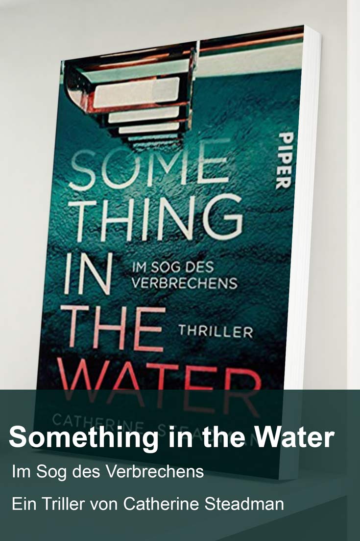 Something in the Water - Im Sog des Verbrechens. Ein Thriller von Catherine Steadman