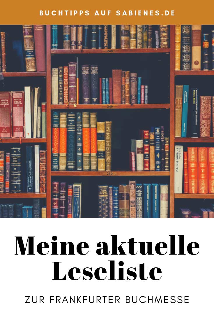 Meine aktuelle Leseliste und Buchempfehlungen anlässlich der Frankfurter Buchmesse